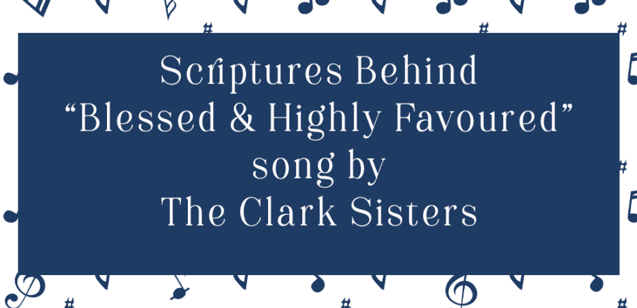 Blessed and highly favoured song.