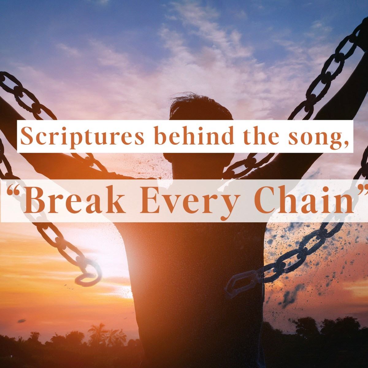 #5: Scriptures behind the song “Break Every Chain” by Tasha Cobbs Leonard