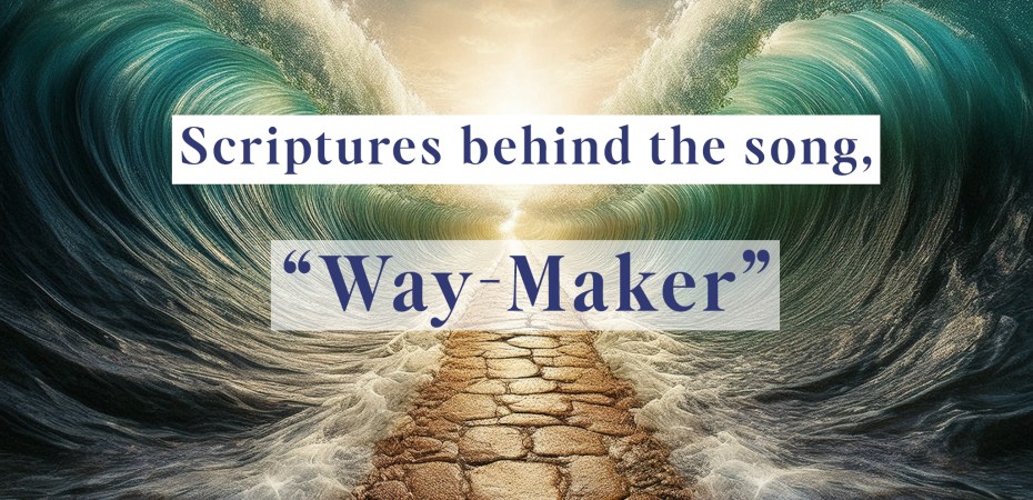 Scriptures behind the song Waymaker by Sinache